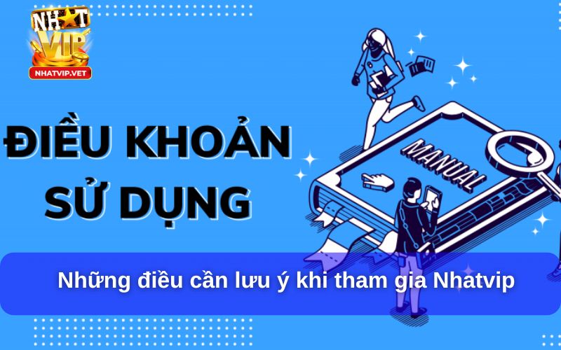 Điều Khoản Sử Dụng Nhatvip – Hiểu Rõ Để Chơi An Toàn Và Hiệu Quả 3 Những quy định quan trọng trong điều khoản sử dụng tại Nhatvip