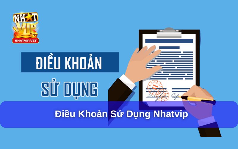 Điều Khoản Sử Dụng Nhatvip – Hiểu Rõ Để Chơi An Toàn Và Hiệu Quả 2 Quy định trong điều khoản sử dụng khi tham gia Nhatvip