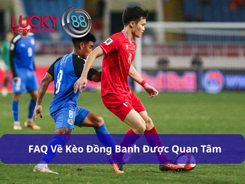 Kèo Đồng Banh Là Gì – Hướng Dẫn Cách Chơi Hiệu Quả Cho Người Mới 4 Các câu hỏi giải đáp về Kèo Đồng Banh